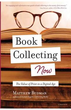 Poza produsului Book Collecting Now: The Value of Print in a Digital Age - Matthew Budman