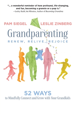 Grandparenting: Renew, Relive, Rejoice - Pam Siegel