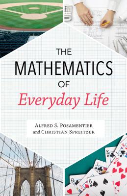 The Mathematics of Everyday Life - Alfred S. Posamentier