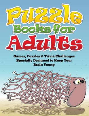 Puzzle Books for Adults (Games, Puzzles & Trivia Challenges Specially Designed to Keep Your Brain Young) - Speedy Publishing Llc