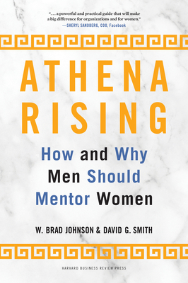 Athena Rising: How and Why Men Should Mentor Women - W. Brad Johnson