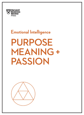 Purpose, Meaning, and Passion - Harvard Business Review
