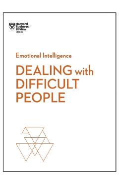 Dealing with Difficult People - Harvard Business Review