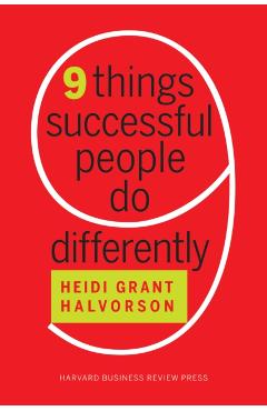 Nine Things Successful People Do Differently - Heidi Grant Halvorson