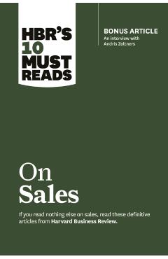 Hbr's 10 Must Reads on Sales (with Bonus Interview of Andris Zoltners) (Hbr's 10 Must Reads) - Harvard Business Review