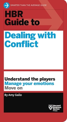 HBR Guide to Dealing with Conflict (HBR Guide Series) - Amy Gallo