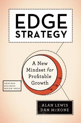 Edge Strategy: A New Mindset for Profitable Growth - Alan Lewis