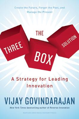 The Three-Box Solution: A Strategy for Leading Innovation - Vijay Govindarajan