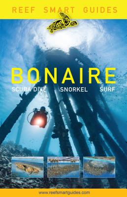Reef Smart Guides Bonaire: Scuba Dive. Snorkel. Surf. (Best Diving Spots in the Netherlands' Bonaire) - Peter Mcdougall
