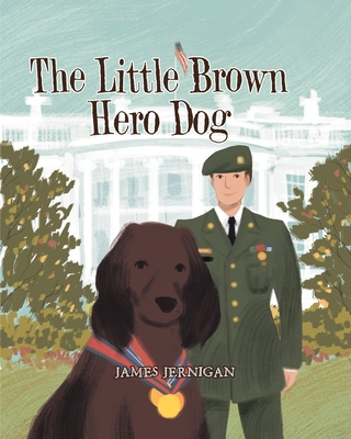 The Little Brown Hero Dog - James Jernigan