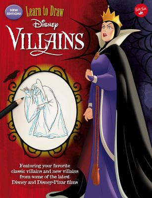Learn to Draw Disney Villains: New Edition! Featuring Your Favorite Classic Villains and New Villains from Some of the Latest Disney and Disney/Pixar - Walter Foster Jr Creative Team