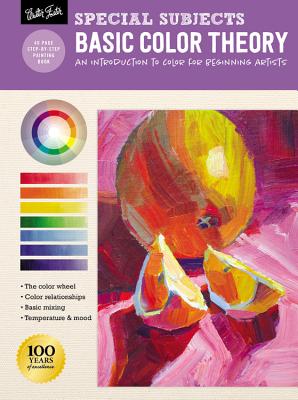 Special Subjects: Basic Color Theory: An Introduction to Color for Beginning Artists - Patti Mollica