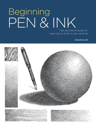 Portfolio: Beginning Pen & Ink: Tips and Techniques for Learning to Draw in Pen and Ink - Desarae Lee