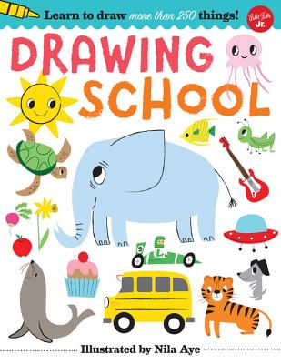Drawing School: Learn to Draw More Than 250 Things! - Nila Aye