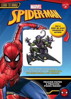 Learn to Draw Marvel Spider-Man: How to Draw Your Favorite Characters, Including Spider-Man, the Green Goblin, and Vulture! - Walter Foster Jr Creative Team