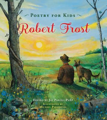 Poetry for Kids: Robert Frost - Robert Frost