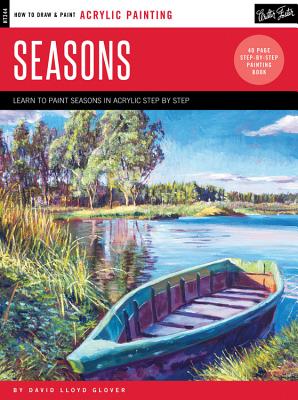 Acrylic: Seasons: Learn to Paint Step by Step - David Lloyd Glover