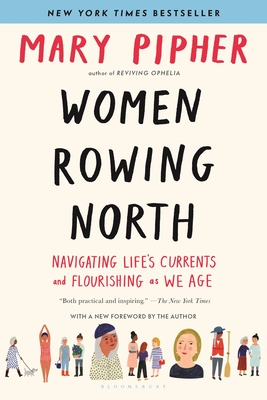Women Rowing North: Navigating Life's Currents and Flourishing as We Age - Mary Pipher