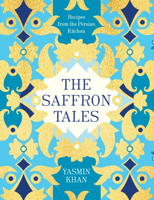 The Saffron Tales: Recipes from the Persian Kitchen - Yasmin Khan