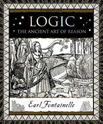 Logic: The Ancient Art of Reason - Earl Fontainelle