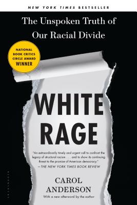White Rage: The Unspoken Truth of Our Racial Divide - Carol Anderson