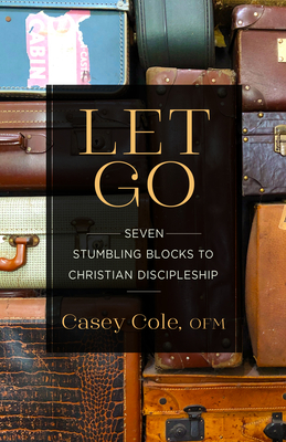 Let Go: Seven Stumbling Blocks to Christian Discipleship - Casey Cole