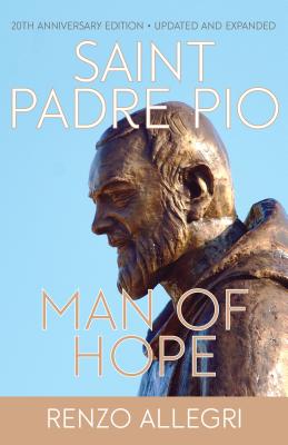 Saint Padre Pio: Man of Hope - Renzo Allegri