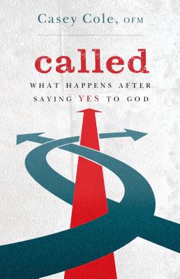 Called: What Happens After Saying Yes to God - Casey Cole