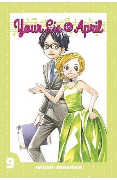 Coperta cărții 'Your Lie in April 9 - Naoshi Arakawa'