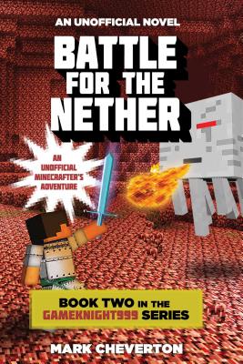 Battle for the Nether: Book Two in the Gameknight999 Series: An Unofficial Minecrafter's Adventure - Mark Cheverton