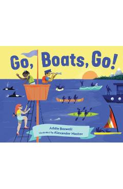 Poza produsului Go, Boats, Go! - Addie Boswell