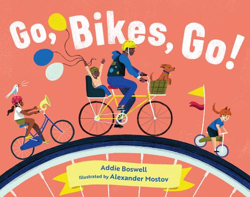 Go, Bikes, Go! - Addie Boswell