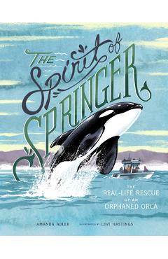 Coperta cărții 'The Spirit of Springer: The Real-Life Rescue of an Orphaned Orca - Amanda Abler'