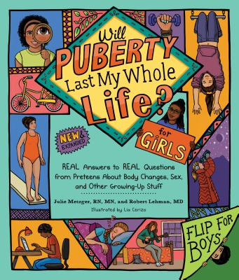Will Puberty Last My Whole Life?: Real Answers to Real Questions from Preteens about Body Changes, Sex, and Other Growing-Up Stuff - Julie Metzger