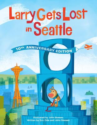 Larry Gets Lost in Seattle: 10th Anniversary Edition - John Skewes