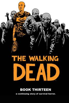 The Walking Dead, Book 13 - Robert Kirkman