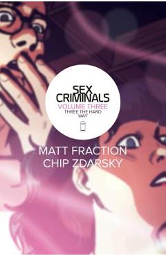 Coperta cărții 'Sex Criminals Volume 3: Three the Hard Way - Matt Fraction'