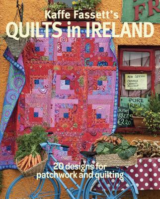 Kaffe Fassett's Quilts in Ireland: 20 Designs for Patchwork and Quilting - Kaffe Fassett