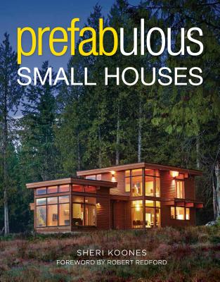 Prefabulous Small Houses - Sheri Koones