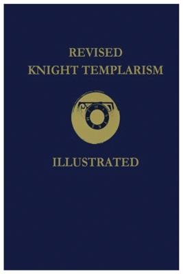 Revised Knight Templarism - Charles A. Blanchard