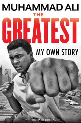 The Greatest: My Own Story - Muhammad Ali