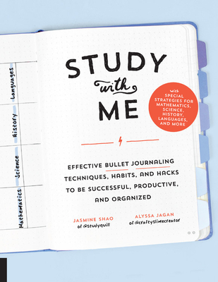 Study with Me: Effective Bullet Journaling Techniques, Habits, and Hacks to Be Successful, Productive, and Organized-With Special Str - Jasmine Shao
