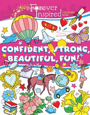 Forever Inspired Coloring Book: Confident, Strong, Beautiful, Fun! - John Kurtz