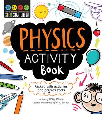 STEM Starters for Kids: Physics Activity Book: Packed with Activities and Physics Facts - Jenny Jacoby