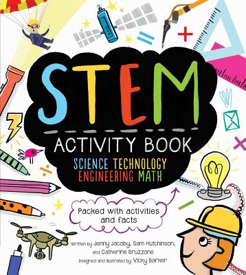 STEM Activity Book: Science Technology Engineering Math: Packed with Activities and Facts - Catherine Bruzzone