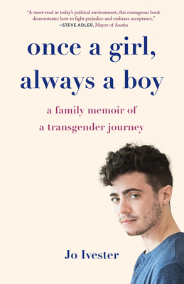 Once a Girl, Always a Boy: A Family Memoir of a Transgender Journey - Jo Ivester