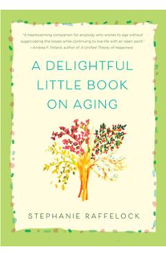 Poza produsului A Delightful Little Book on Aging - Stephanie Raffelock