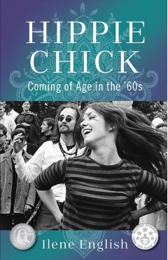 Hippie Chick: Coming of Age in the '60s - Ilene English