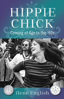 Hippie Chick: Coming of Age in the '60s - Ilene English