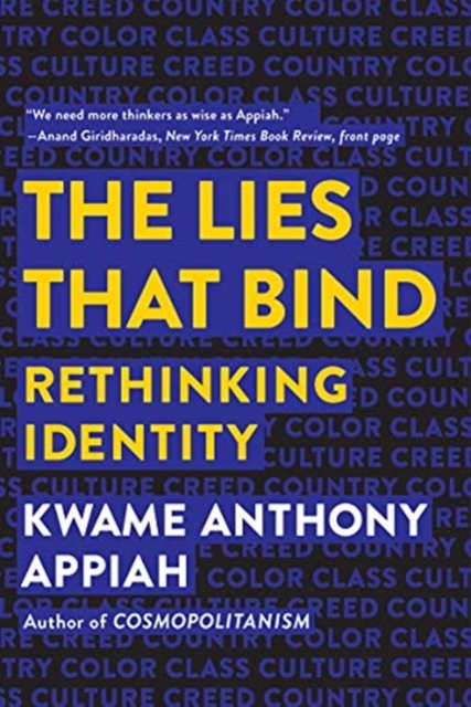 The Lies That Bind: Rethinking Identity - Kwame Anthony Appiah